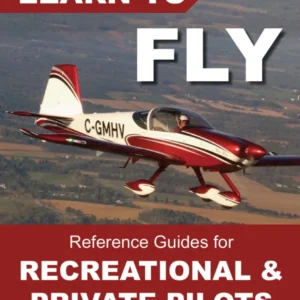 Learn to Fly - Reference Guides for Recreational and Private Pilots